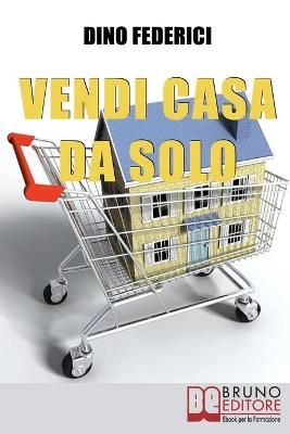 Vendi Casa Da Solo By Dino Federici 9788861740525 (Paperback)