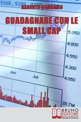 Guadagnare con le Small Cap By Assunto D'Addario 9788861743120