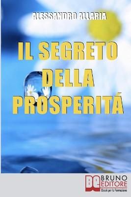 Il Segreto della Prosperita By Alessandro Allaria 9788861744950