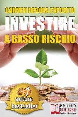 Investire a Basso Rischio By Carmen Debora Esposito 9788861746992