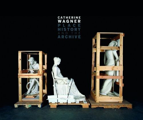Catherine Wagner: Place, History, and the Archive By Catherine Wagner