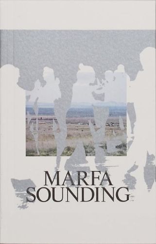Marfa Sounding By Ida Soulard (author), Ida Soulard (editor)