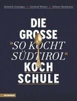 Die große "So kocht Südtirol"-Kochschule By Gasteiger, Heinrich