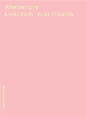 Whether Line - Lizzie Fitch / Ryan Trecartin 9788887029758 (Paperback)