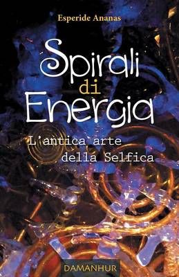 Spirali di Energia By Esperide Ananas 9788890863721 (Paperback)
