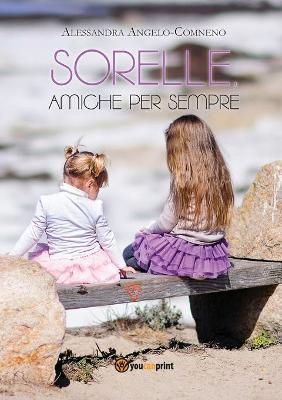 Sorelle, amiche per sempre By Comneno 9788891156761 (Paperback)