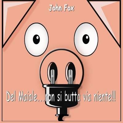 Del maiale non si butta via niente By Giancarlo Foschi 9788891181893