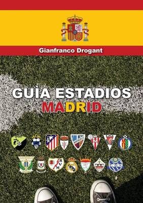 Guia Estadios Madrid By Gianfranco Domenico Drogant 9788891184375
