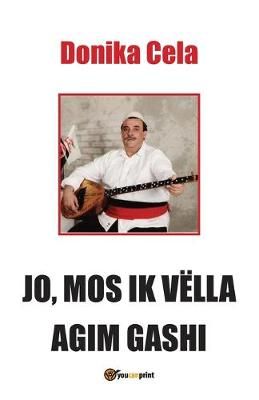 Jo, Mos Ik Vëlla Agim Gashi By Cela 9788891199577 (Paperback)