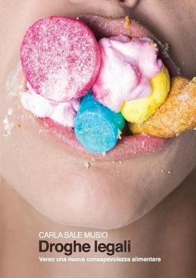 Droghe legali - Verso una nuova consapevolezza alimentare By Musio