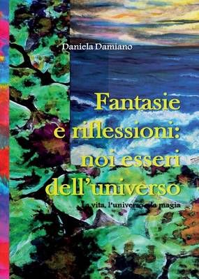 Fantasie e riflessioni By Daniela Damiano 9788893069625 (Paperback)
