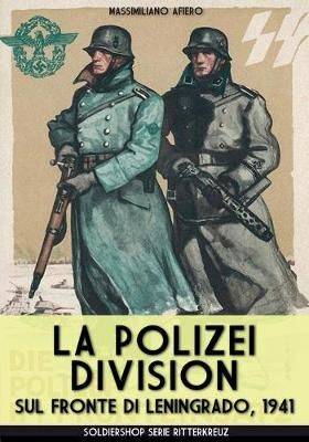 Polizei Division sul fronte di Leningrado 1941 By Massimiliano Afiero