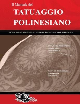 Il Manuale del TATUAGGIO POLINESIANO By Roberto Gemori 9788894205671