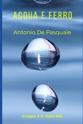 Acqua E Ferro By Antonio de Pasquale 9788894745511 (Paperback)