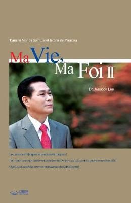 Ma Vie, Ma Foi 2 By Jaerock Lee 9788975575402 (Paperback)