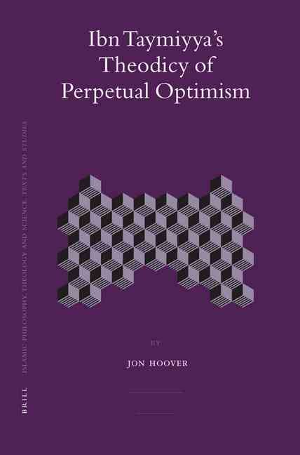 Ibn Taymiyya's Theodicy of Perpetual Optimism By Jon Hoover (Hardback)