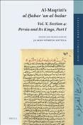 Al-Maqrizi's Al- ̈Habar an Al-Basar Vol. V, Section 4: Persia and Its Kings, Part I