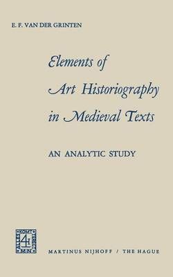 Elements of Art Historiography in Medieval Texts 9789024703876