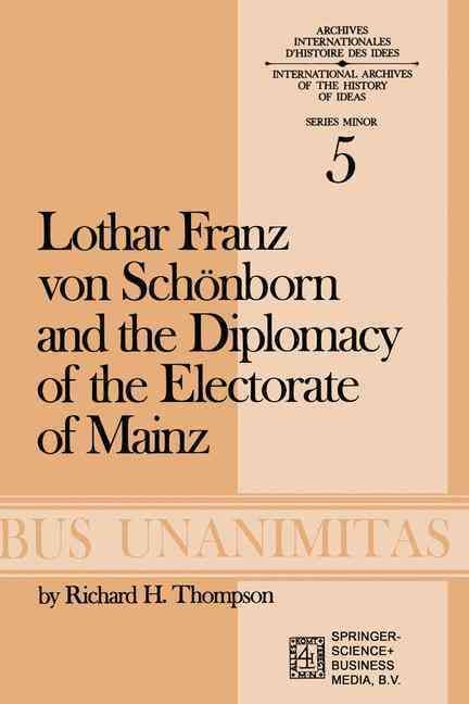 Lothar Franz Von Schönborn and the Diplomacy of the Electorate of Mainz