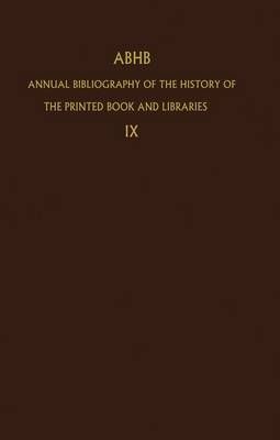 Annual Bibliography of the History of the Printed Book and Libraries : Volume 9: Publications of 1978 and additions from the preceding years
