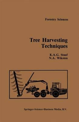 Tree Harvesting Techniques By Staaf, K. A. G. 9789024729944 (Hardback)