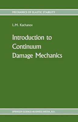 Introduction to Continuum Damage Mechanics By L. Kachanov (Hardback)