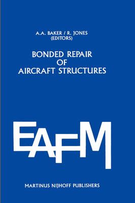 Bonded Repair of Aircraft Structures By Baker, A. 9789024736065