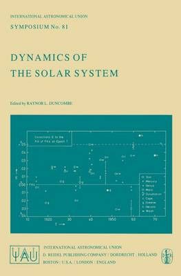 Dynamics of the Solar System : Symposium No. 81 Proceedings of the 81st Symposium of the International Astronomical Union Held in Tokyo, Japan, ...
