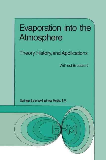 Evaporation into the Atmosphere By W. Brutsaert 9789027712479