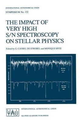 The Impact of Very High S/N Spectroscopy on Stellar Physics : Proceedings of the 132nd Symposium of the International Astronomical Union held in ...