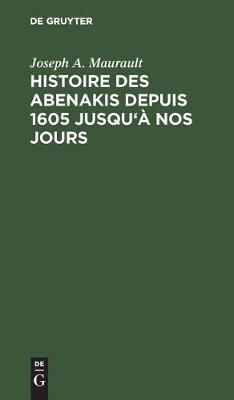Histoire des Abenakis depuis 1605 jusqu'à nos jours 9789027963420