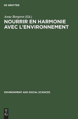 Nourrir en harmonie avec l'environnement By Bergeret, Anne (Hardback)
