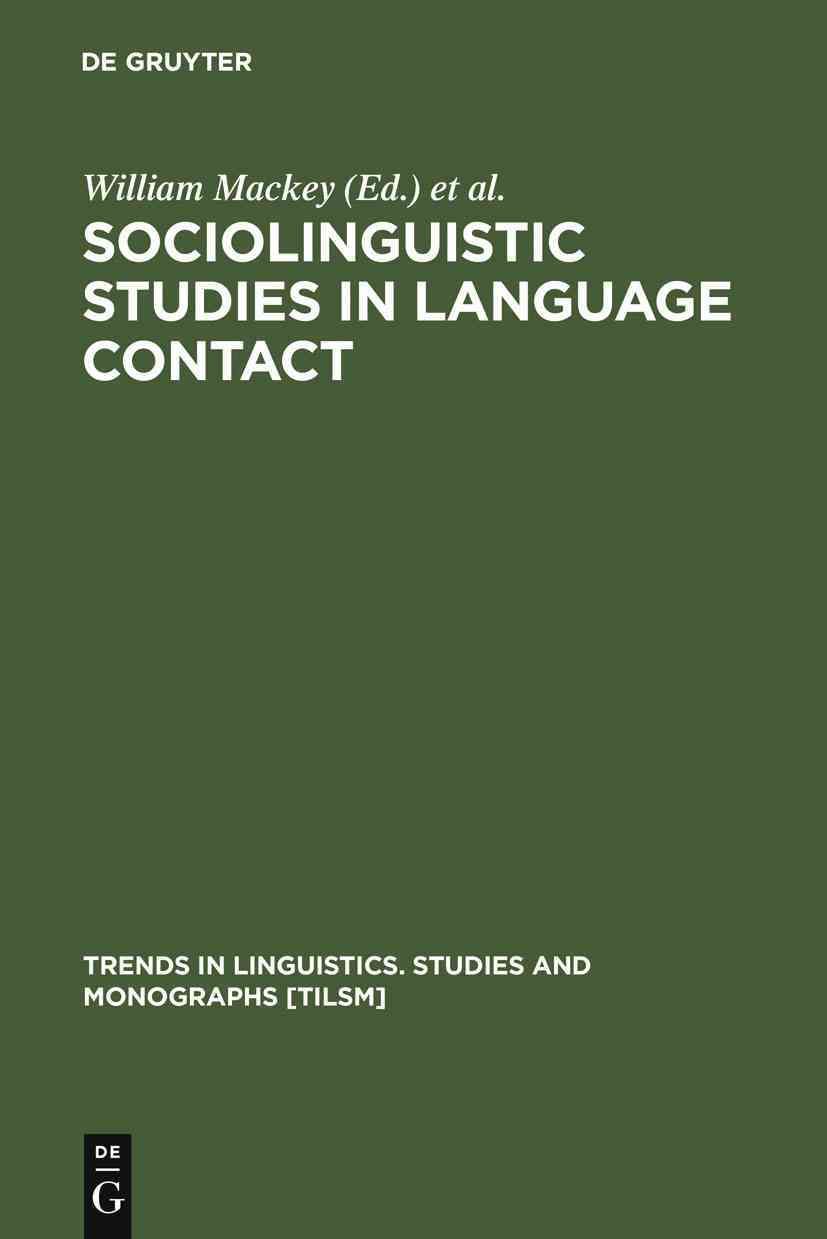 Sociolinguistic Studies in Language Contact By Mackey, William