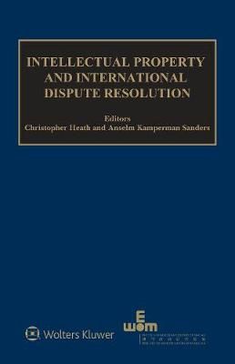 Intellectual Property and International Dispute Resolution (Hardback)
