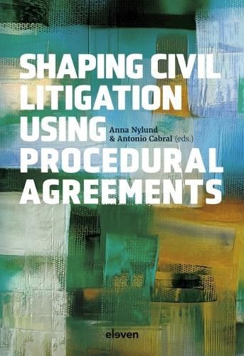 Shaping Civil Litigation Using Procedural Agreements 9789047302254