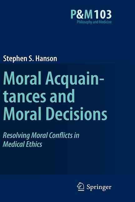 Moral Acquaintances and Moral Decisions By Stephen S. Hanson