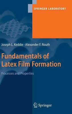 Fundamentals of Latex Film Formation 9789048128440 (Hardback)