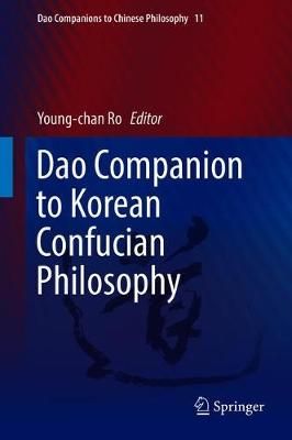 Dao Companion to Korean Confucian Philosophy By Ro, Young-chan