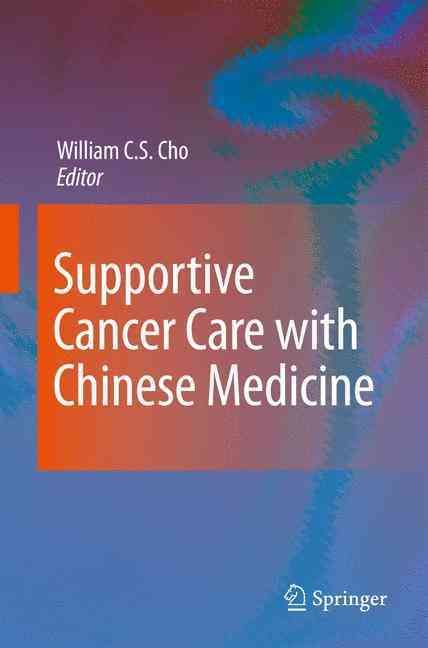 Supportive Cancer Care With Chinese Medicine By William C. S. Cho