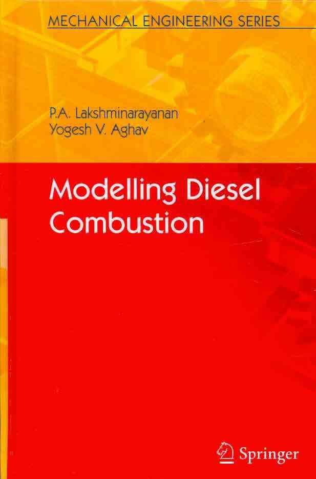 Modelling Diesel Combustion By P. A. Lakshminarayanan, Yogesh V. Aghav
