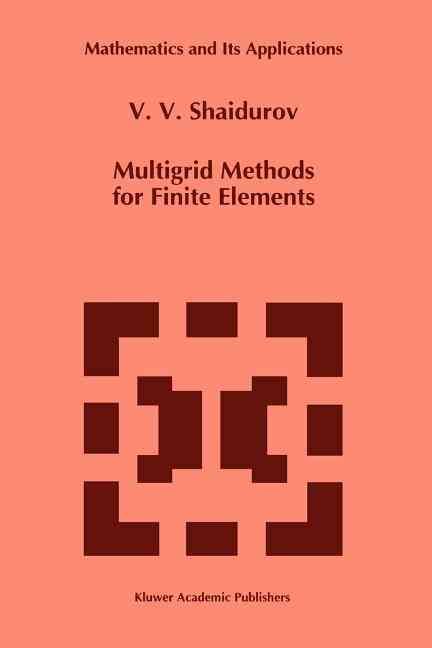 Multigrid Methods for Finite Elements By Shaidurov, V.V. 9789048145065