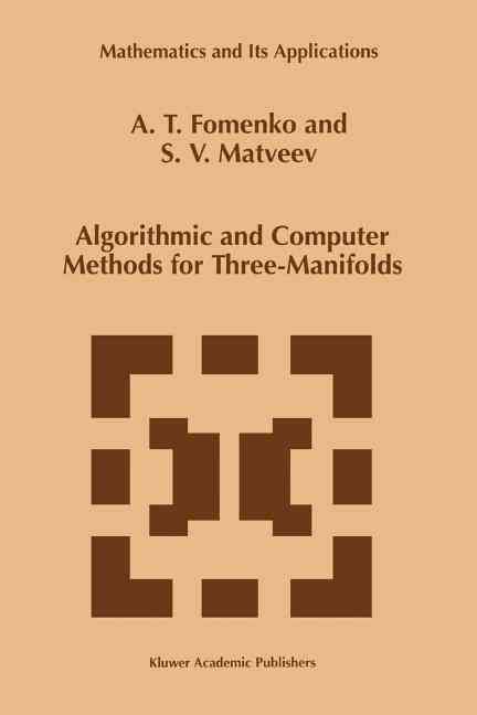 Algorithmic and Computer Methods for Three-Manifolds By Fomenko, A.T.