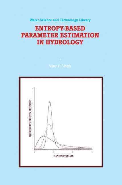 Entropy-Based Parameter Estimation in Hydrology By V. P. Singh