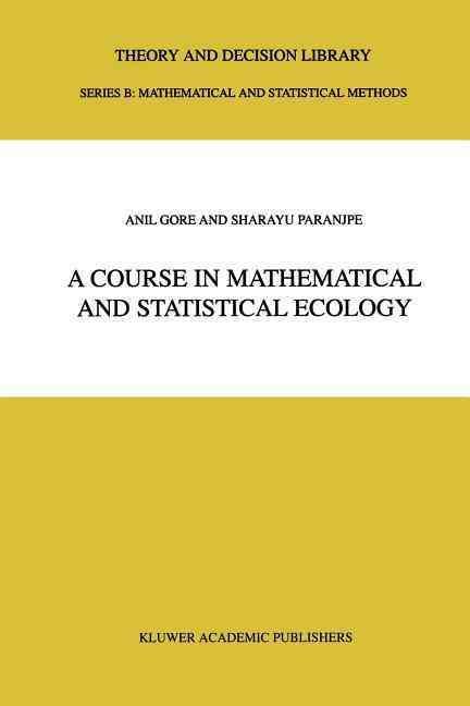 A Course in Mathematical and Statistical Ecology 9789048156160