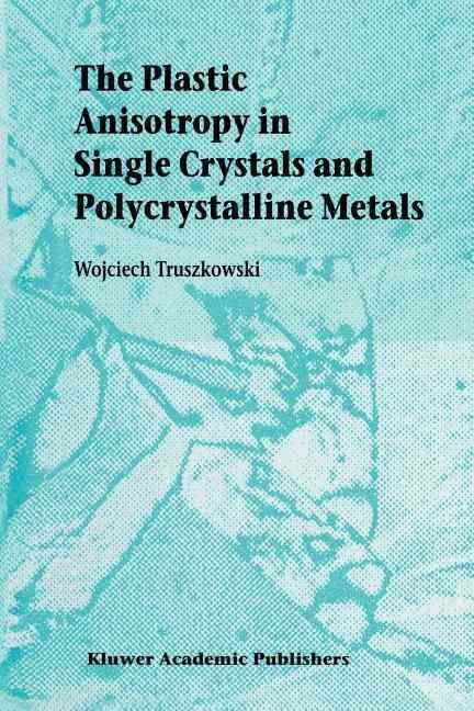 The Plastic Anisotropy in Single Crystals and Polycrystalline Metals