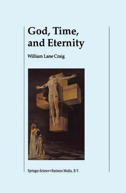God, Time, and Eternity Eternity By William Lane Craig 9789048158232