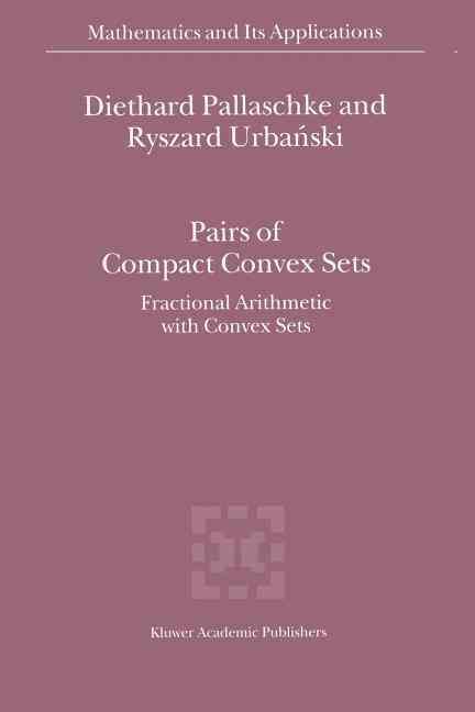 Pairs of Compact Convex Sets: Fractional Arithmetic with Convex Sets