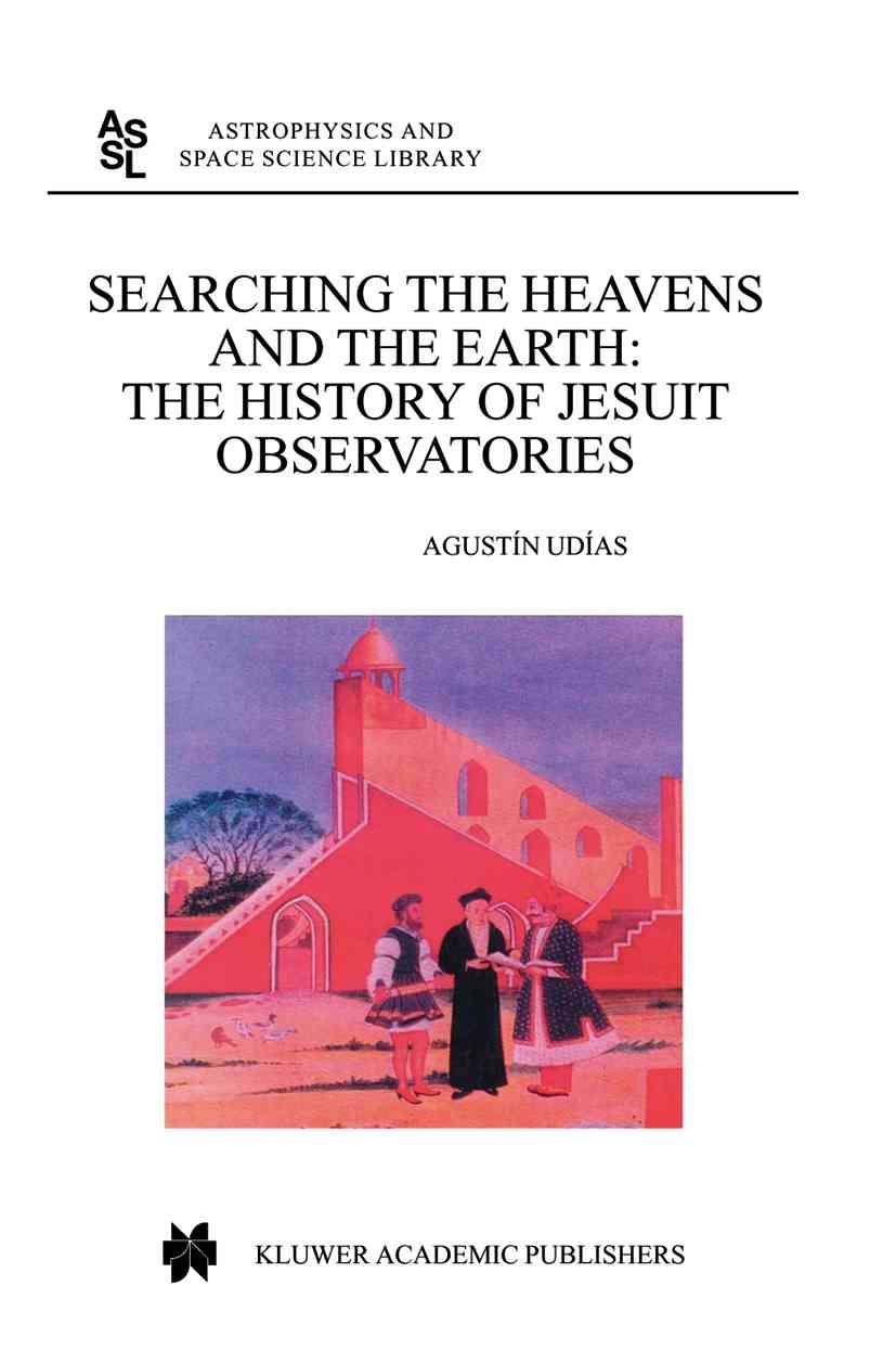 Searching the Heavens and the Earth By Agustín Udías Vallina