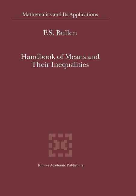 Handbook of Means and Their Inequalities By Bullen, P.S. 9789048163830