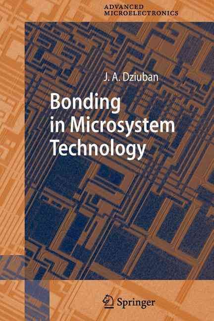Bonding in Microsystem Technology By Jan A. Dziuban 9789048171514